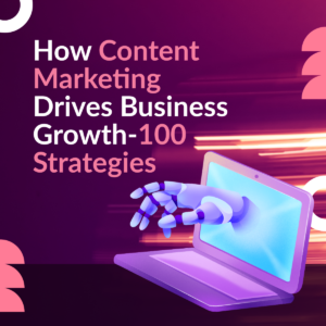 How Content Marketing Drives Business Growth